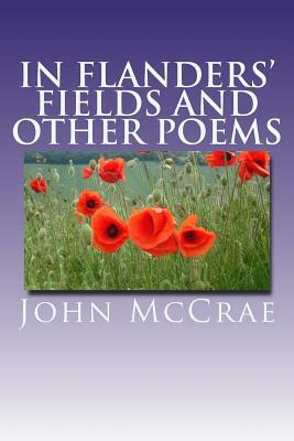 "In Flanders' Fields" and Other Poems by John McCrae