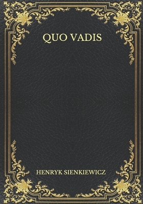 Quo Vadis by Henryk Sienkiewicz