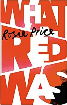 What Red Was by Rosie Price