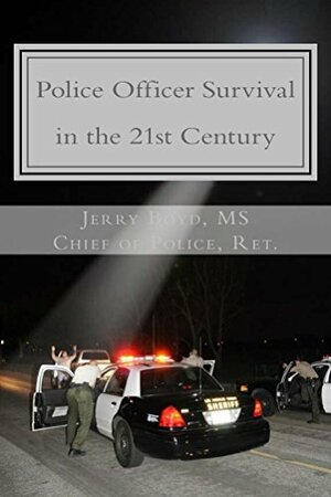 Police Officer Survival in the 21st Century by Jerry Boyd