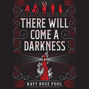 There Will Come a Darkness by Katy Rose Pool