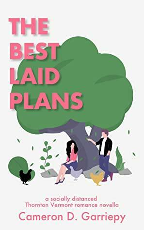 The Best Laid Plans: A Socially Distanced Thornton Romance by Cameron D. Garriepy