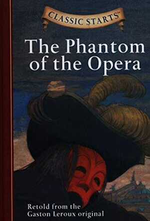 Classic Starts: The Phantom of the Opera by Gaston Leroux, Diane Namm