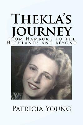 Thekla's journey: from Hamburg to the Highlands and beyond by Patricia Young