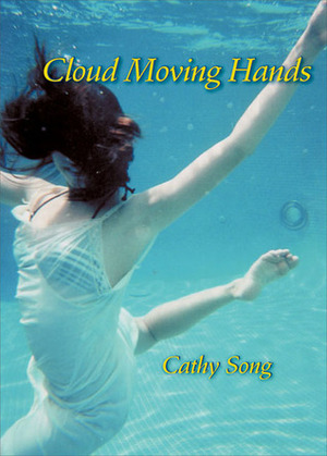 Cloud Moving Hands by Cathy Song
