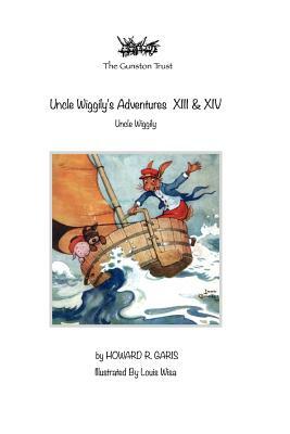 Uncle Wiggily's Adventures XIII & XIV: Uncle Wiggily by Howard R. Garis