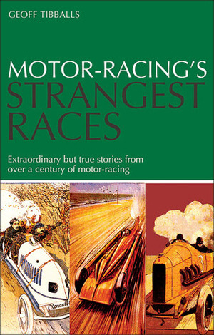 Motor Racing's Strangest Races by Geoff Tibballs