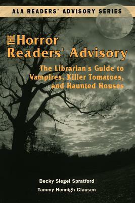 Horror Readers' Advisory: The Librarian's Guide to Vampires, Killer Tomatoes, and Haunted Houses by Tammy Hennigh Clausen, Becky Siegel Spratford