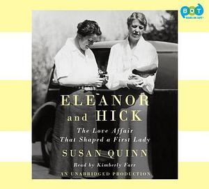 Eleanor and Hick: The Love Affair That Shaped a First Lady Audio by Susan Quinn, Susan Quinn