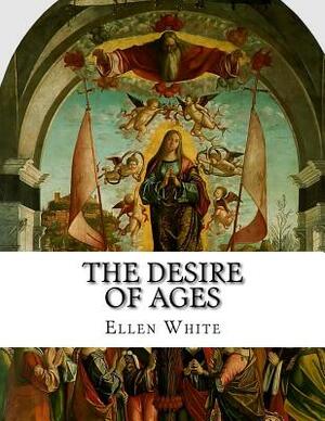 The Desire of Ages by Ellen G. White