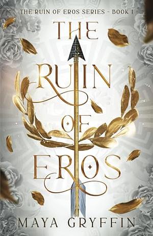 The Ruin of Eros by Mary Gryffin