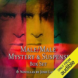 Male/Male Mystery and Suspense Box Set: 6 Novellas by Josh Lanyon