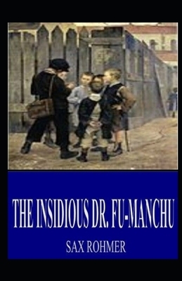 The Insidious Dr. Fu-Manchu Illustrated by Sax Rohmer