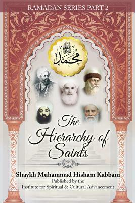 The Hierarchy of Saints, Part 2 by Shaykh Muhammad Hisham Kabbani