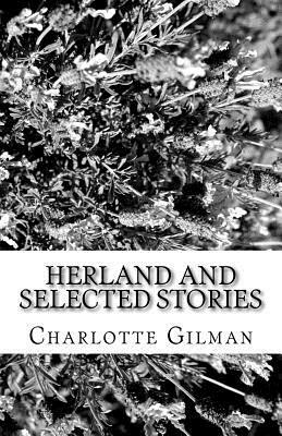 Herland and Selected Stories by Charlotte Perkins Gilman