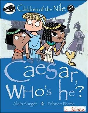 Caesar, Who's He? by Alain Surget