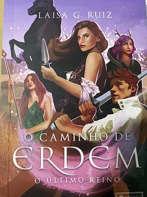 O Caminho de Erdem - O Último Reino  by Laisa G. Ruiz