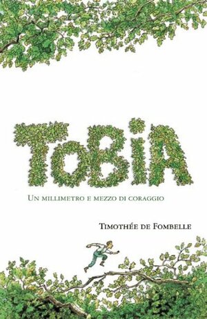 Tobia. Un millimetro e mezzo di coraggio by Timothée de Fombelle