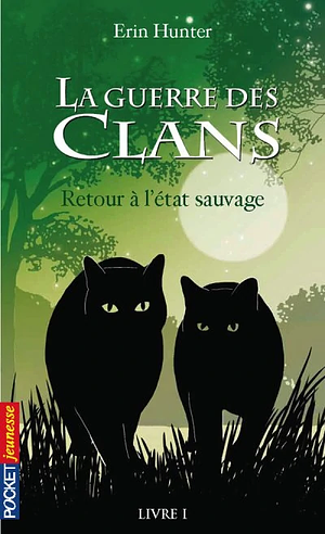 Retour à l'état sauvage by Erin Hunter