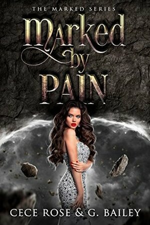 Marked By Pain by Cece Rose, G. Bailey