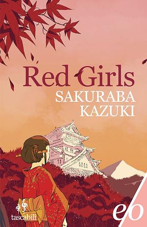 Red girls. La leggenda della famiglia Akakuchiba by Kazuki Sakuraba
