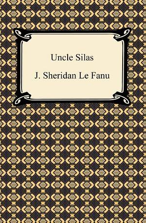 Uncle Silas by J. Sheridan Le Fanu