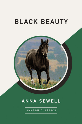 Black Beauty (Amazonclassics Edition) by Anna Sewell