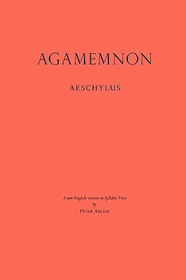 Agamemnon: A New English Version in Syllabic Verse by Aeschylus