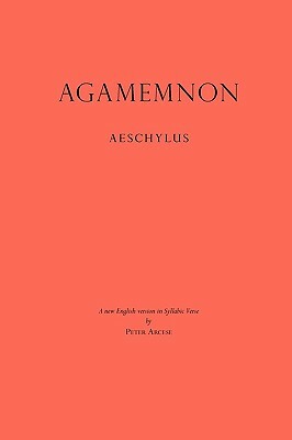 Agamemnon: A New English Version in Syllabic Verse by Aeschylus