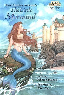 Little Mermaid: A Step 3 Book by Deborah Hautzig, Darcy May