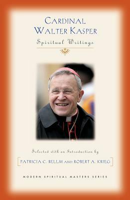 Cardinal Walter Kasper: Spiritual Writings by Walter Kasper