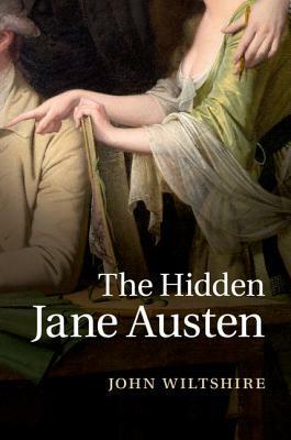 The Hidden Jane Austen by John Wiltshire