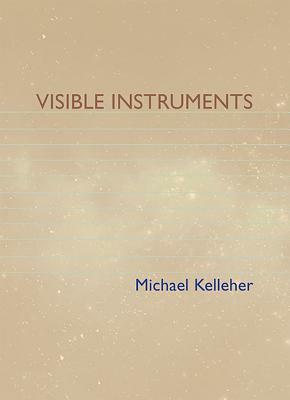 Visible Instruments by Michael Kelleher