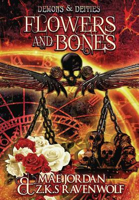 Flowers and Bones by Mae Jordan, Z. K. S. Ravenwolf