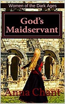 God's Maidservant: The story of Adelaide of Italy by Anna Chant