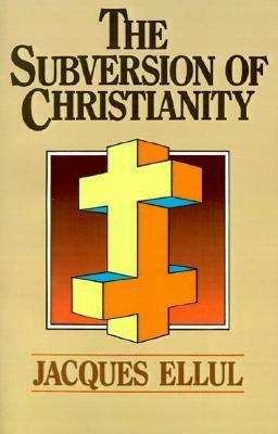 The Subversion of Christianity by Geoffrey William Bromiley, Jacques Ellul