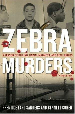 The Zebra Murders: A Season of Killing, Racial Madness, and Civil Rights by Bennett Cohen, Prentice Earl Sanders