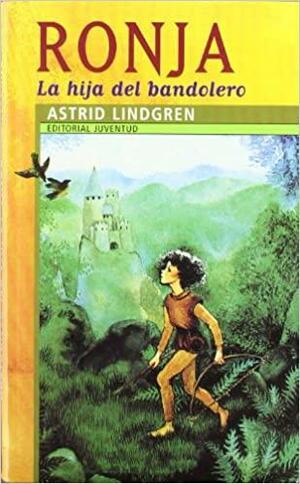 Ronja, La Hija Del Bandolero/ Ronja, the Bandit's Daughter by Astrid Lindgren