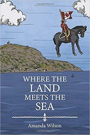 Where the Land Meets the Sea by Amanda Wilson