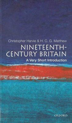 Nineteenth-Century Britain: A Very Short Introduction by Colin Matthew, Christopher Harvie