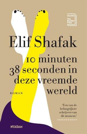 10 Minuten 38 seconden in deze vreemde wereld by Elif Shafak