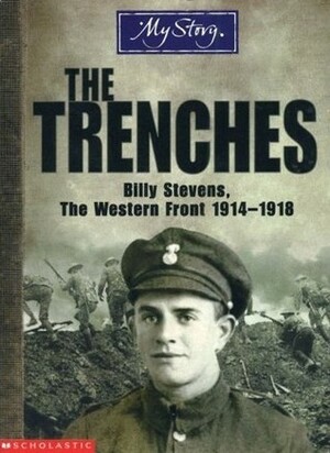 The Trenches: Billy Stevens, The Western Front, 1914-1918 by Jim Eldridge