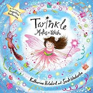 Twinkle Makes a Wish by Katharine Holabird, Sarah Warburton