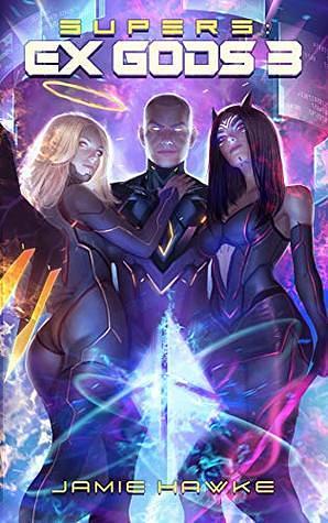 Supers: Ex Gods 3 by Jamie Hawke