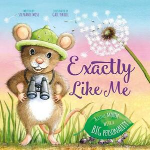 Exactly Like Me by Stephanie Moss