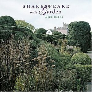 Shakespeare in the Garden by Mick Hales