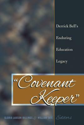 Covenant Keeper; Derrick Bell's Enduring Education Legacy by 