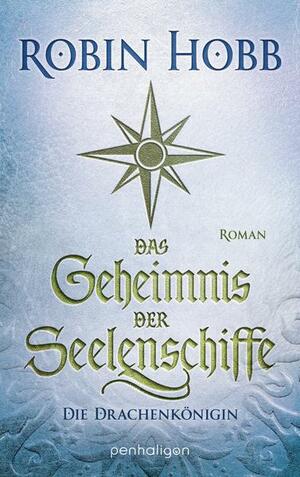 Das Geheimnis der Seelenschiffe - Die Drachenkönigin by Robin Hobb