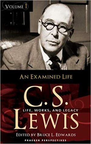 C. S. Lewis: Life, Works, and Legacy, Volume 1, an Examined Life by Bruce L. Edwards