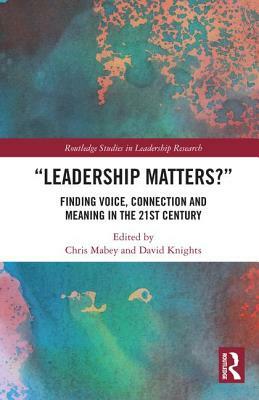 Leadership Matters: Finding Voice, Connection and Meaning in the 21st Century by 